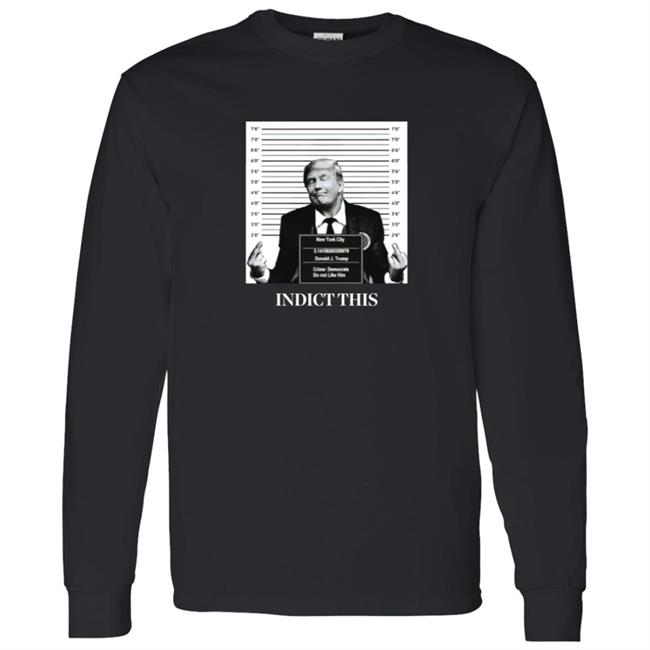 Trump Indict This Shirt Trump Indict This Shirt
