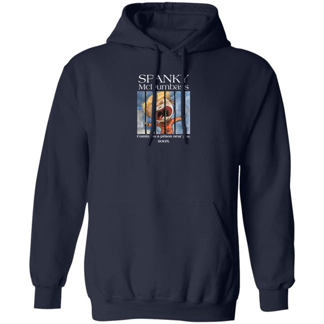 Spanky Mcdumbass Coming To A Prison Near You Soon Shirt Spanky Mcdumbass Coming To A Prison Near You Soon Shirt