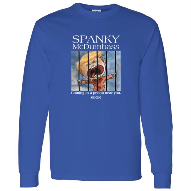 Spanky Mcdumbass Coming To A Prison Near You Soon Shirt Spanky Mcdumbass Coming To A Prison Near You Soon Shirt