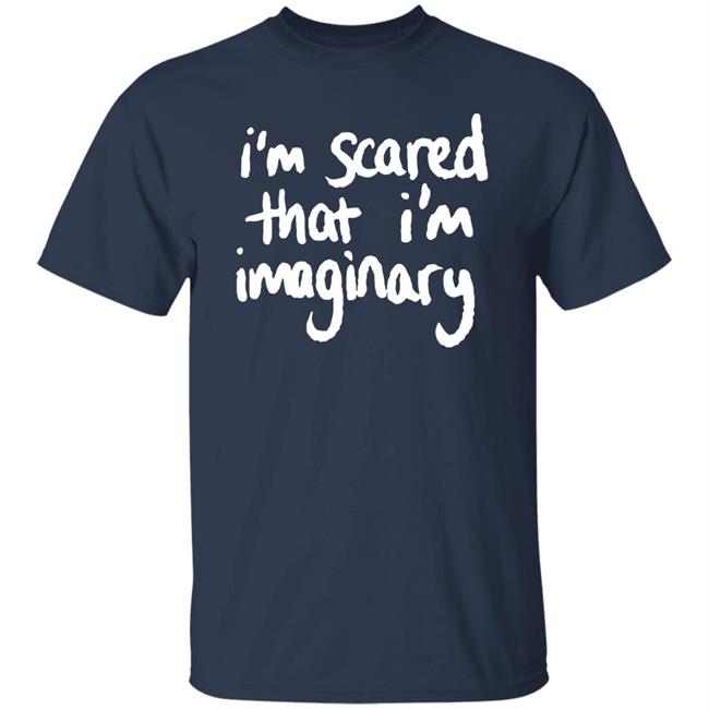 The Narcissist Cookbook I'm Scared That I'm Imaginary Shirt The Narcissist Cookbook I'm Scared That I'm Imaginary Shirt