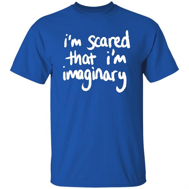 The Narcissist Cookbook I'm Scared That I'm Imaginary Shirt The Narcissist Cookbook I'm Scared That I'm Imaginary Shirt