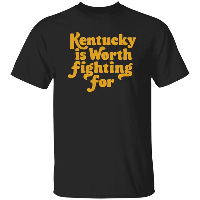 Kentucky Is Worth Fighting For Shirt Charles Booker Kentucky Is Worth Fighting For Shirt I Love Kentucky Shirt Hoodie Sweatshirt