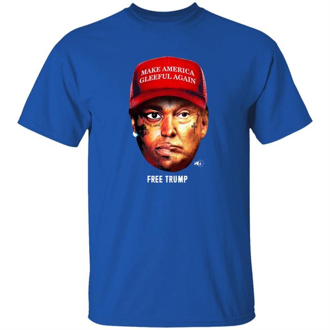 Make America Gleeful Again Free Trump Shirt Make America Gleeful Again Free Trump Shirt