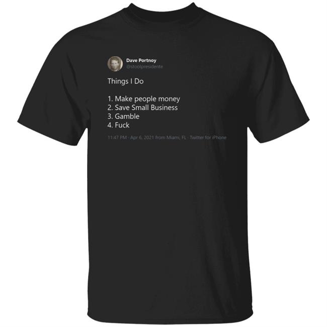 Barstool Dave Portnoy Things I Do Shirt Hoodie Sweatshirt
