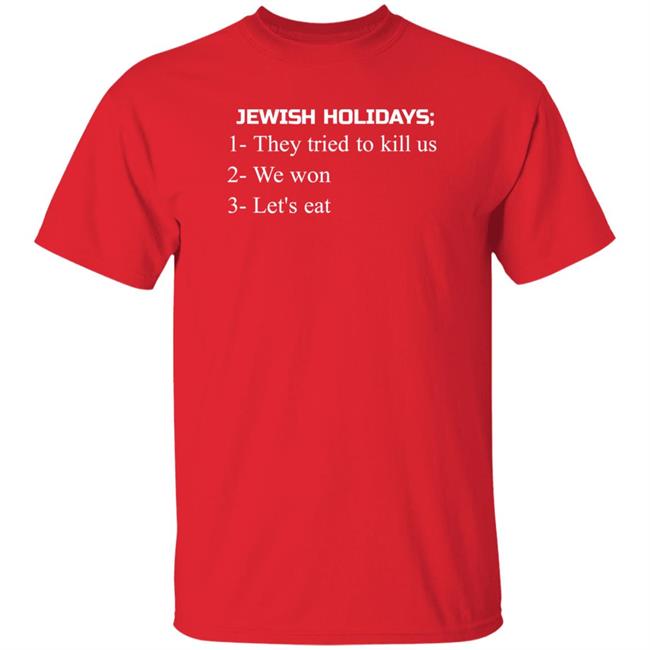 Jewish Holidays They Tried To Kill Us We Won Let's Eat Shirt Jewish Holidays They Tried To Kill Us We Won Let's Eat Shirt