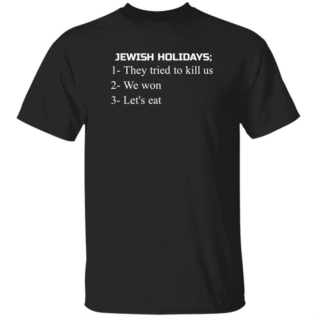 Jewish Holidays They Tried To Kill Us We Won Let's Eat Shirt Jewish Holidays They Tried To Kill Us We Won Let's Eat Shirt