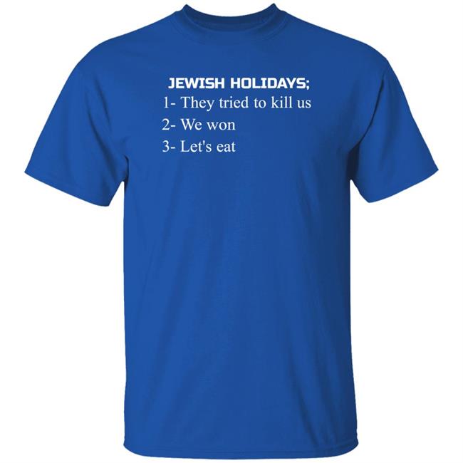 Jewish Holidays They Tried To Kill Us We Won Let's Eat Shirt Jewish Holidays They Tried To Kill Us We Won Let's Eat Shirt