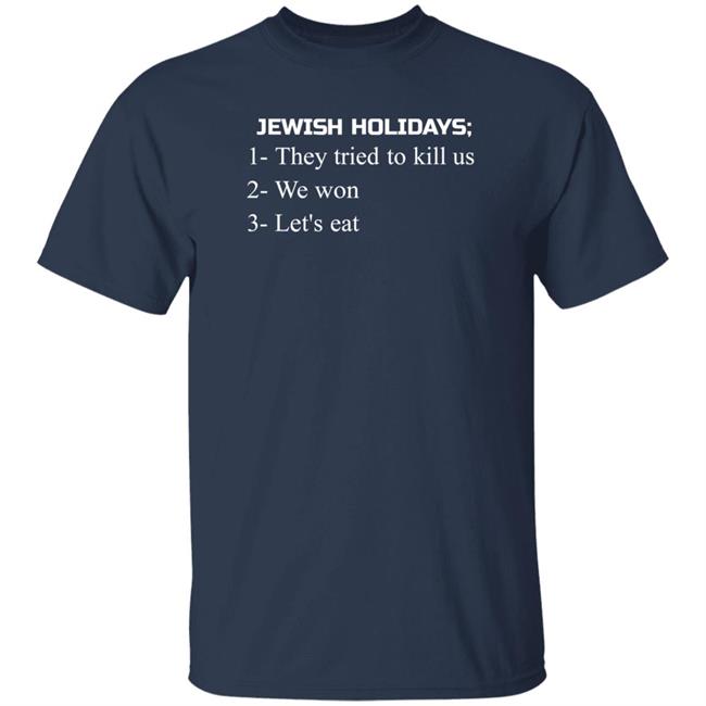 Jewish Holidays They Tried To Kill Us We Won Let's Eat Shirt Jewish Holidays They Tried To Kill Us We Won Let's Eat Shirt
