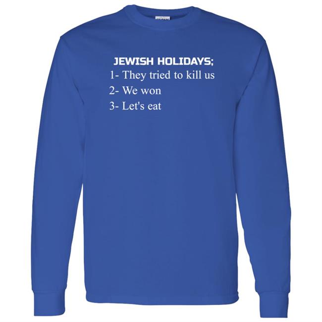 Jewish Holidays They Tried To Kill Us We Won Let's Eat Shirt Jewish Holidays They Tried To Kill Us We Won Let's Eat Shirt