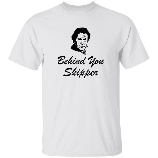Behind You Skipper Shirt Behind You Skipper Shirt
