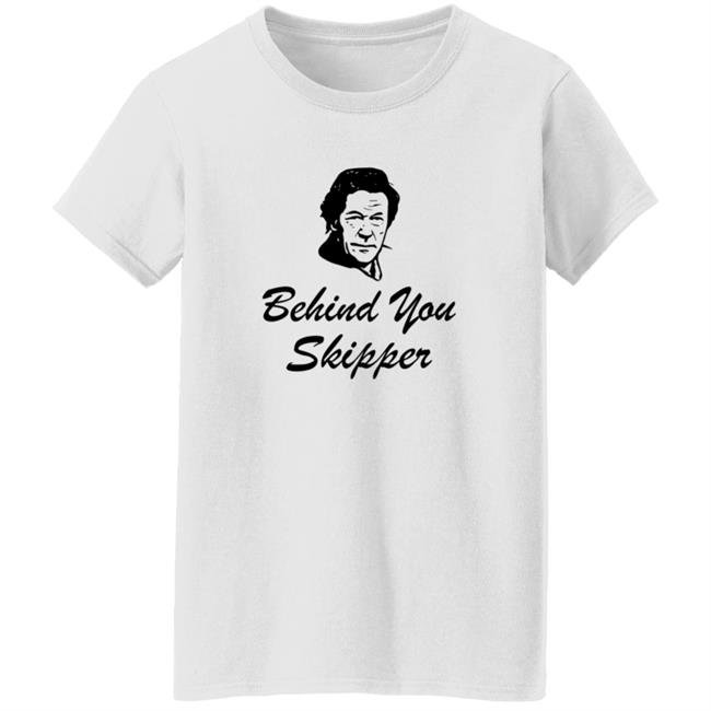 Behind You Skipper Shirt Behind You Skipper Shirt