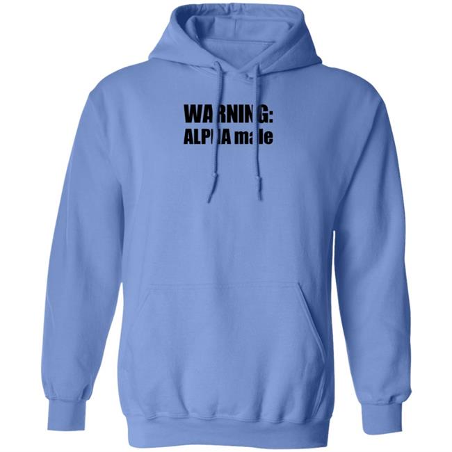 Warning Alpha Male Shirt Warning Alpha Male Shirt
