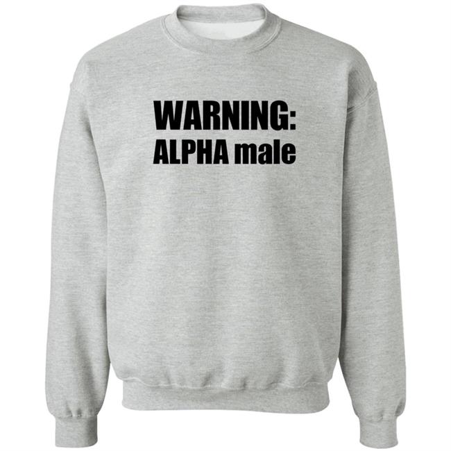 Warning Alpha Male Shirt Warning Alpha Male Shirt