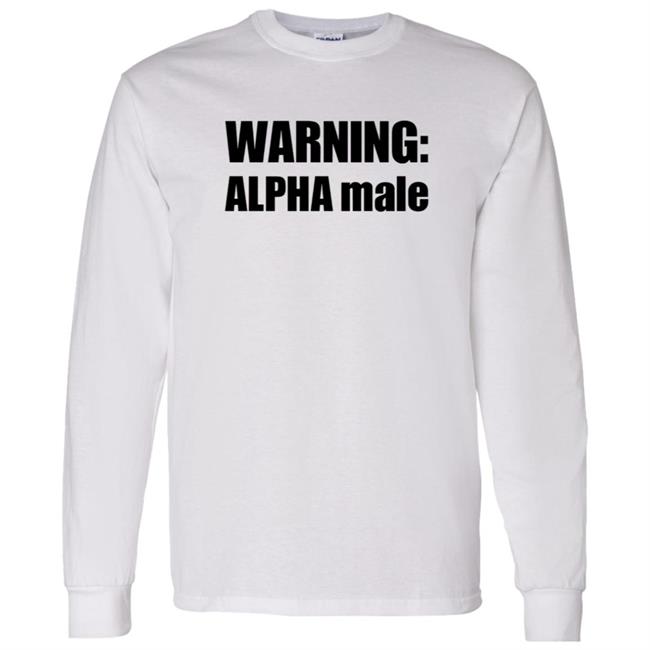 Warning Alpha Male Shirt Warning Alpha Male Shirt