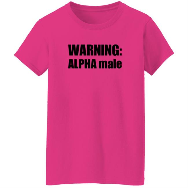 Warning Alpha Male Shirt Warning Alpha Male Shirt