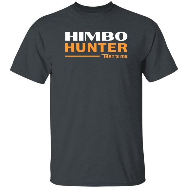 Dan Himbo Hunter That's Me Shirt Kimak Dan Himbo Hunter That's Me Shirt Kimak