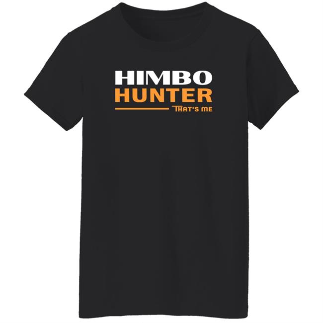 Dan Himbo Hunter That's Me Shirt Kimak Dan Himbo Hunter That's Me Shirt Kimak
