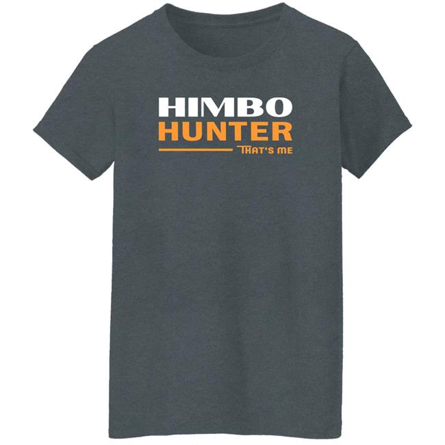 Dan Himbo Hunter That's Me Shirt Kimak Dan Himbo Hunter That's Me Shirt Kimak