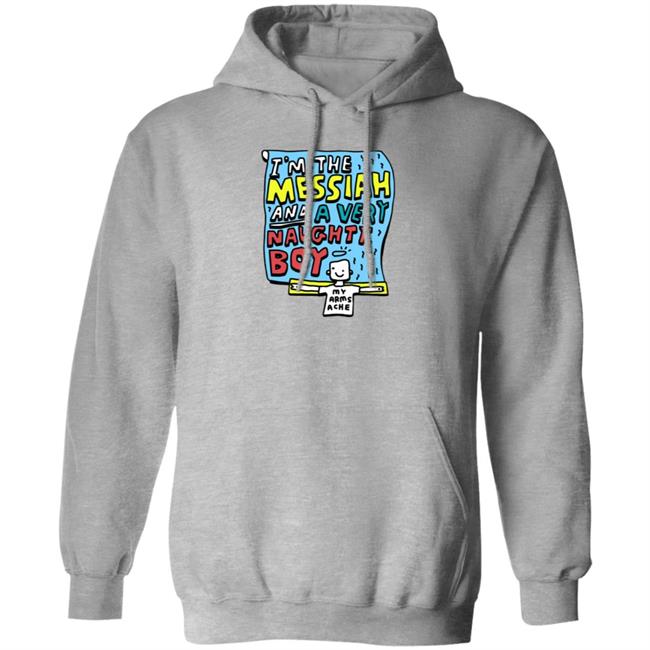 I'm The Messiah And A Very Naughty Boy Shirt