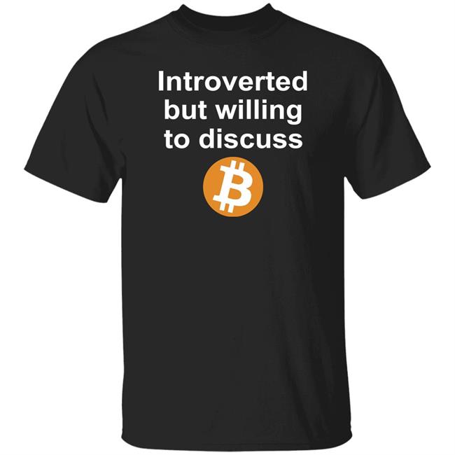 Introverted But Willing To Discuss Bitcoin Shirt Sean Harris