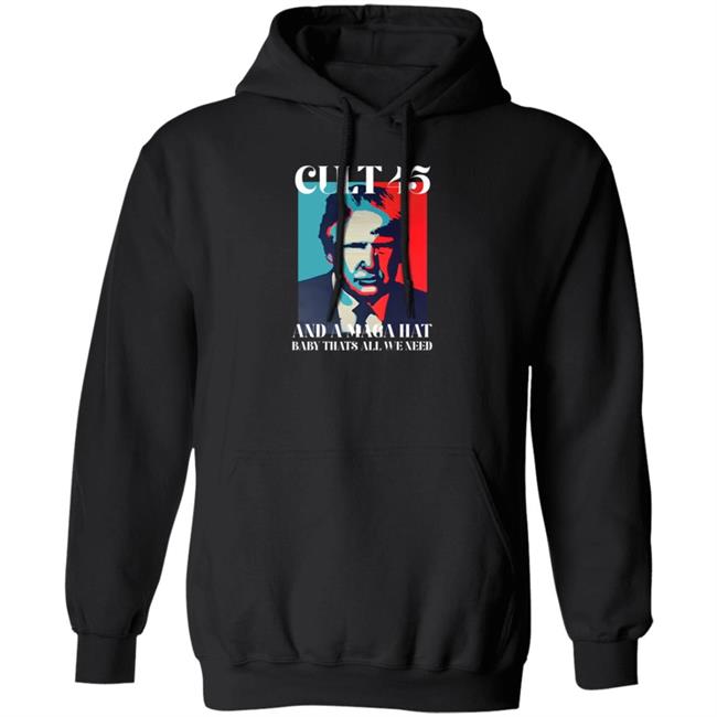 Cult 45 And A Maga Hat Baby That's All We Need Shirt