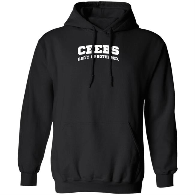 Ceebs Can't Be Bothered Shirt