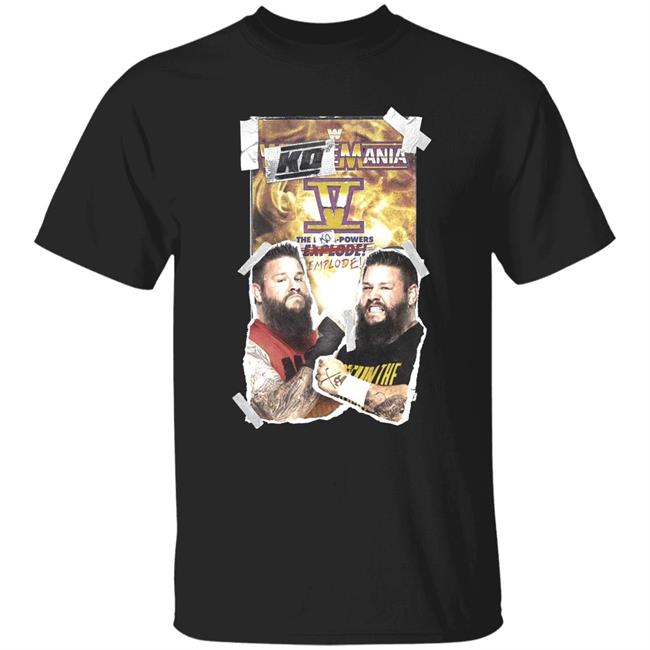 Kevin Owens Ko Mania 5 Shirt Ko Mania Shirt Hoodie Sweatshirt