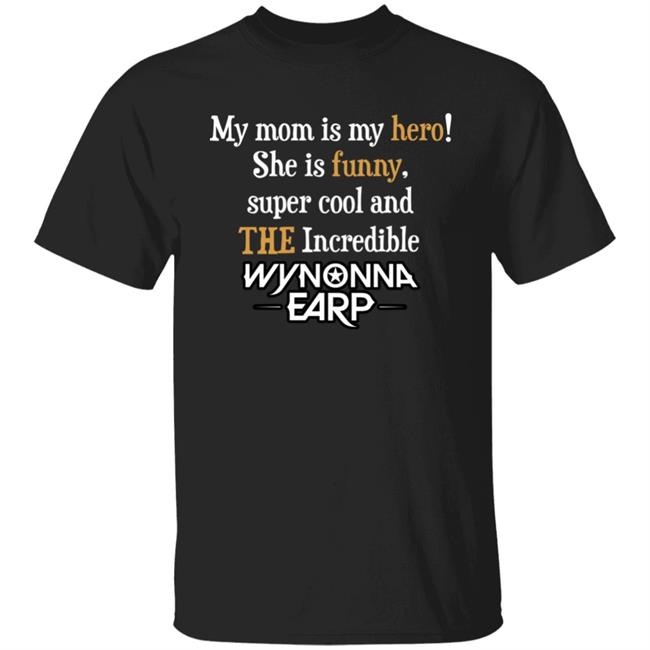 My Mom Is My Hero She Is Funny Super Cool And The Incredible Shirt Melanie ScrofanWholesome