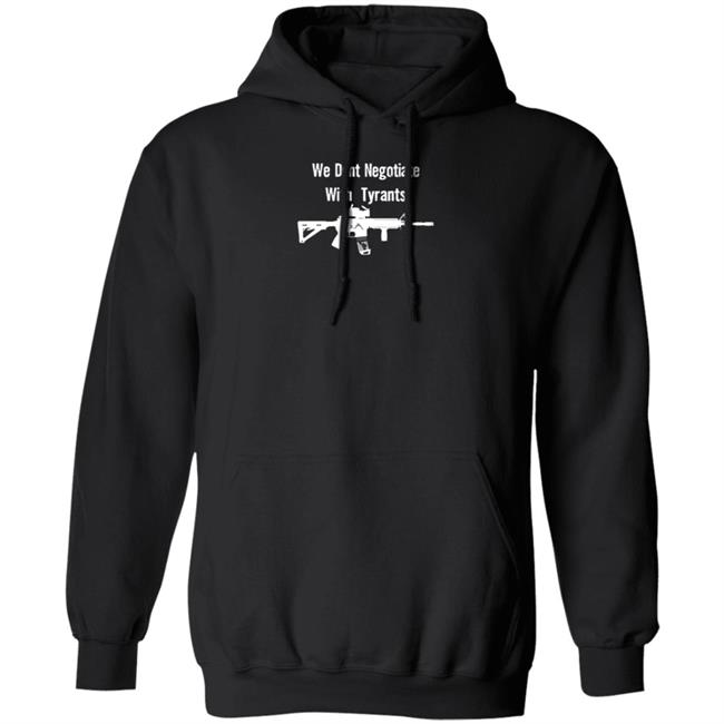 We Don’T Negotiate With Tyrants Shirt