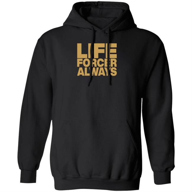 Life Forcer Always Shirt