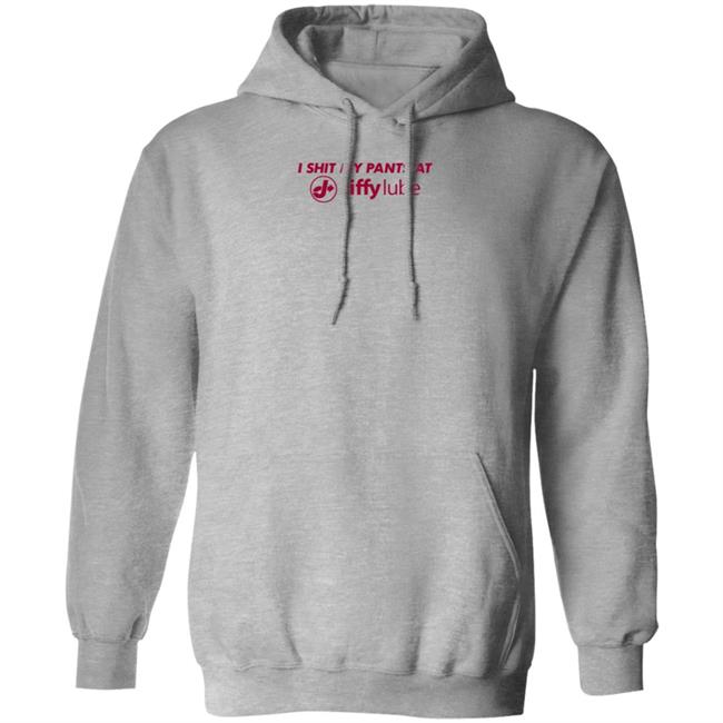 I Shit My Pants At Jiffy Lube Shirt