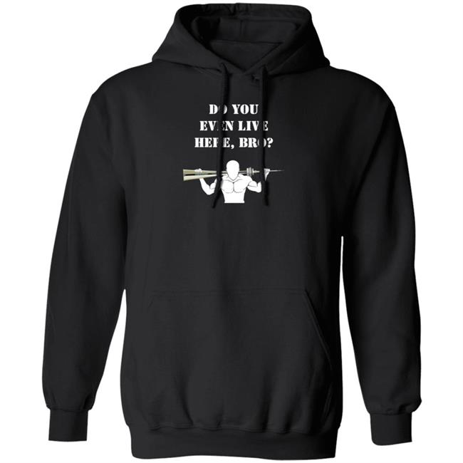 Do You Live Here Bro Shirt
