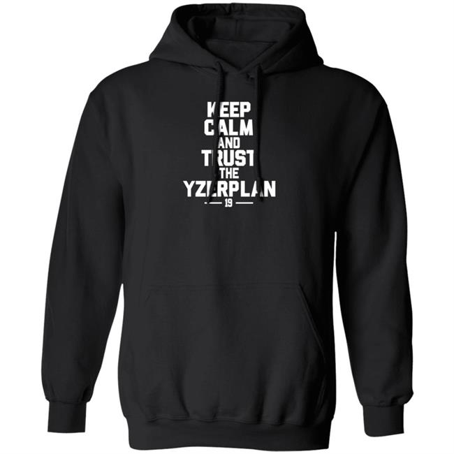 Keep Calm And Trust The Yzerplan 19 Shirt