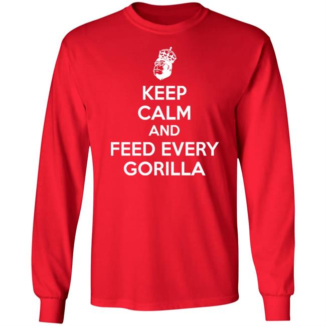 Keep Calm And Feed Every Gorilla Shirt Gareth C Keep Calm And Feed Every Gorilla Shirt Keep Calm And Feed Every Gorilla Shirt Gareth C Keep Calm And Feed Every Gorilla Shirt