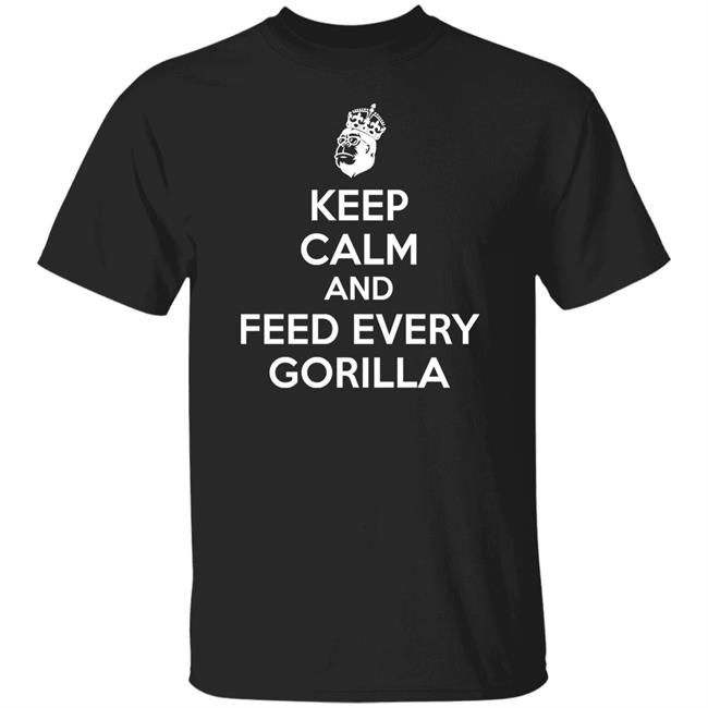 Keep Calm And Feed Every Gorilla Shirt Gareth C Keep Calm And Feed Every Gorilla Shirt Keep Calm And Feed Every Gorilla Shirt Gareth C Keep Calm And Feed Every Gorilla Shirt