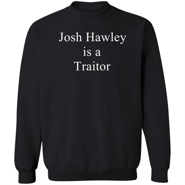 Josh Hawley Is A Traitor Shirt Corn Fed Threads Store Josh Hawley Is A Traitor Shirt Corn Fed Threads Store