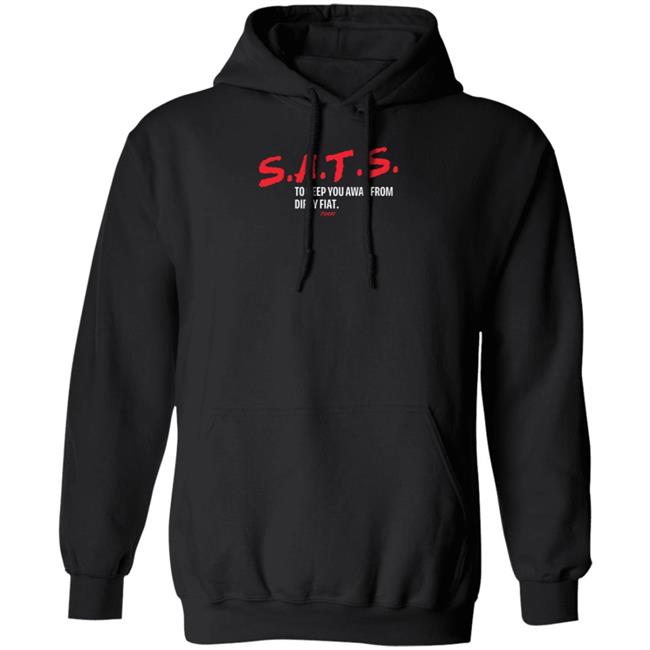 Sats To Keep You Away From Dirty Fiat Shirt