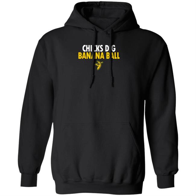Chicks Dig Banana Ball Shirt