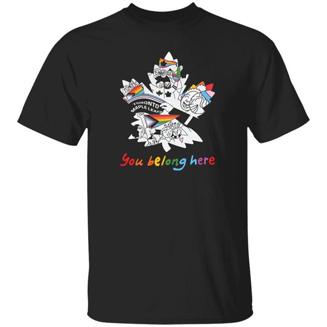 You Belong Here Shirt Leafs Pride Night Shirt Toronto Maple Leafs