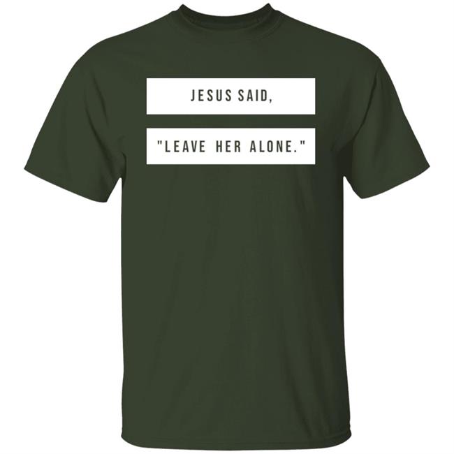 Jesus Said Leave Heave Alone Shirt Cheryl Bridges Johns-Groaning With Creation