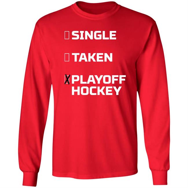 Everything Hockey Single Taken Playoff Hockey Shirt EHClothing Everything Hockey Single Taken Playoff Hockey Shirt EHClothing