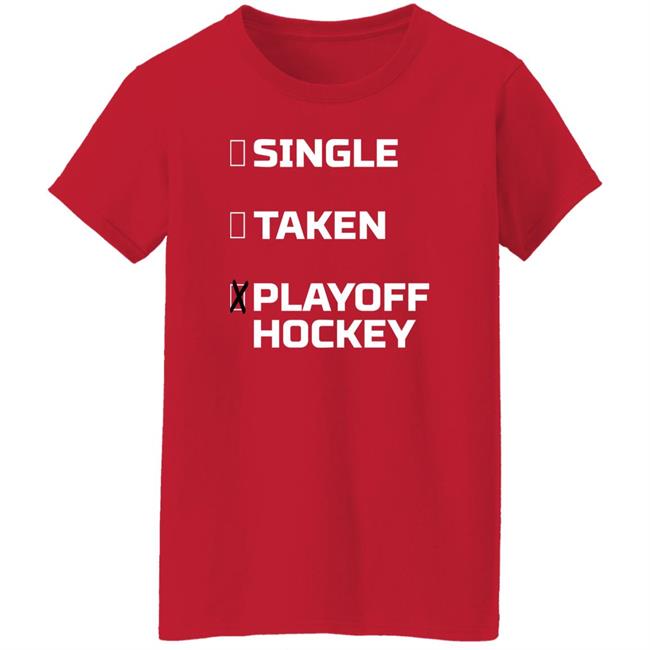 Everything Hockey Single Taken Playoff Hockey Shirt EHClothing Everything Hockey Single Taken Playoff Hockey Shirt EHClothing