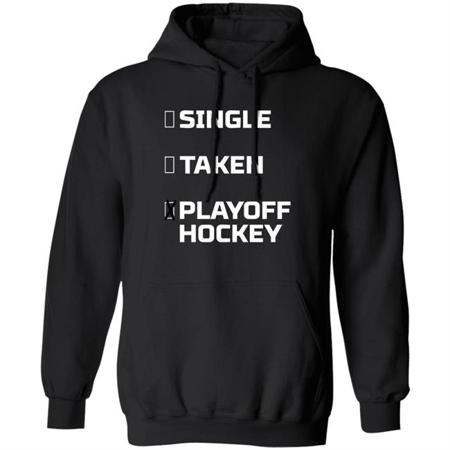 Everything Hockey Single Taken Playoff Hockey Shirt EHClothing Everything Hockey Single Taken Playoff Hockey Shirt EHClothing