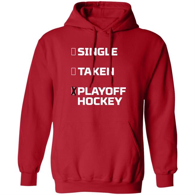 Everything Hockey Single Taken Playoff Hockey Shirt EHClothing Everything Hockey Single Taken Playoff Hockey Shirt EHClothing