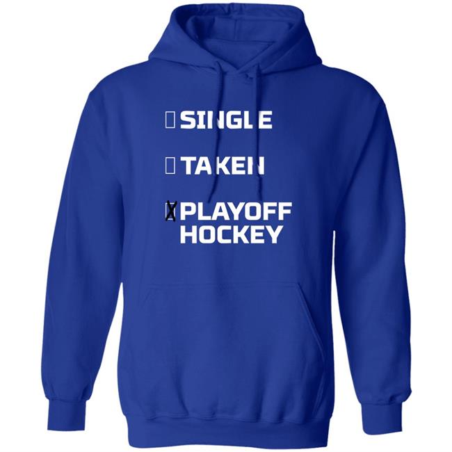 Everything Hockey Single Taken Playoff Hockey Shirt EHClothing Everything Hockey Single Taken Playoff Hockey Shirt EHClothing