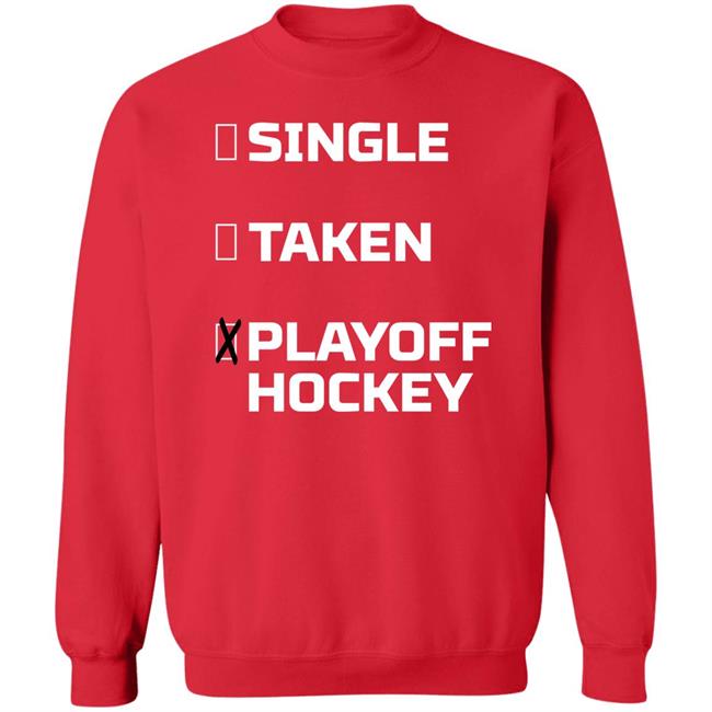 Everything Hockey Single Taken Playoff Hockey Shirt EHClothing Everything Hockey Single Taken Playoff Hockey Shirt EHClothing