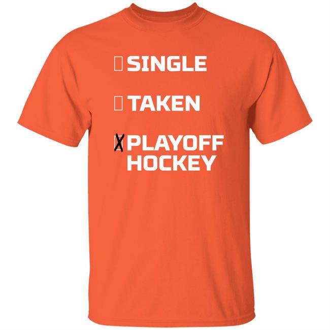Everything Hockey Single Taken Playoff Hockey Shirt EHClothing Everything Hockey Single Taken Playoff Hockey Shirt EHClothing