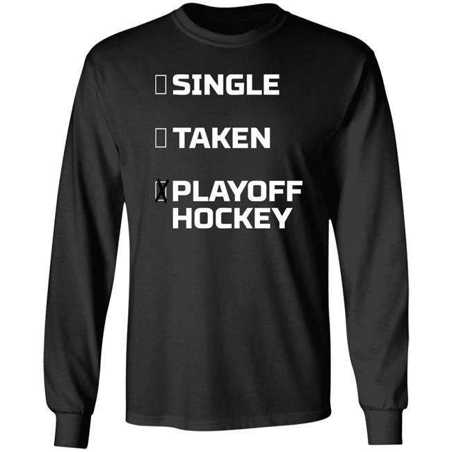Everything Hockey Single Taken Playoff Hockey Shirt EHClothing Everything Hockey Single Taken Playoff Hockey Shirt EHClothing