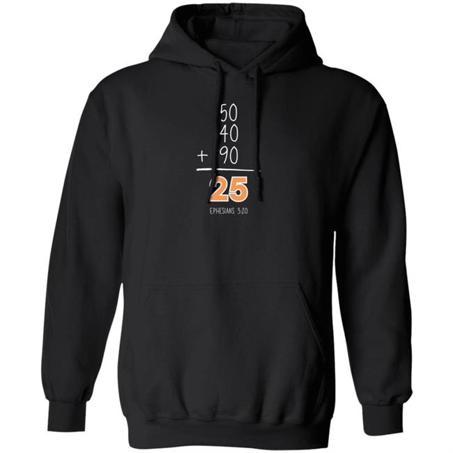 50 40 90 25 Ephesians 3 20 Shirt