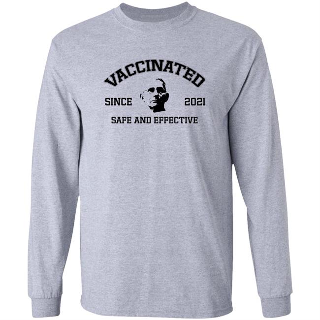 Vaccinated Since 2021 Safe And Effective Shirt Fauci Vaccinated Since 2021 Shirt Hoodie Sweatshirt